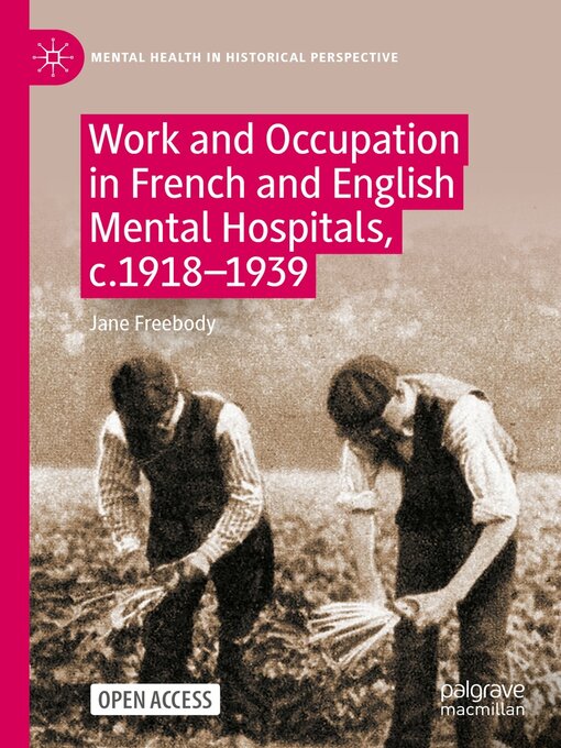 Title details for Work and Occupation in French and English Mental Hospitals, c.1918-1939 by Jane Freebody - Available